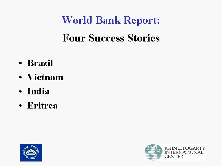 World Bank Report: Four Success Stories • • Brazil Vietnam India Eritrea 