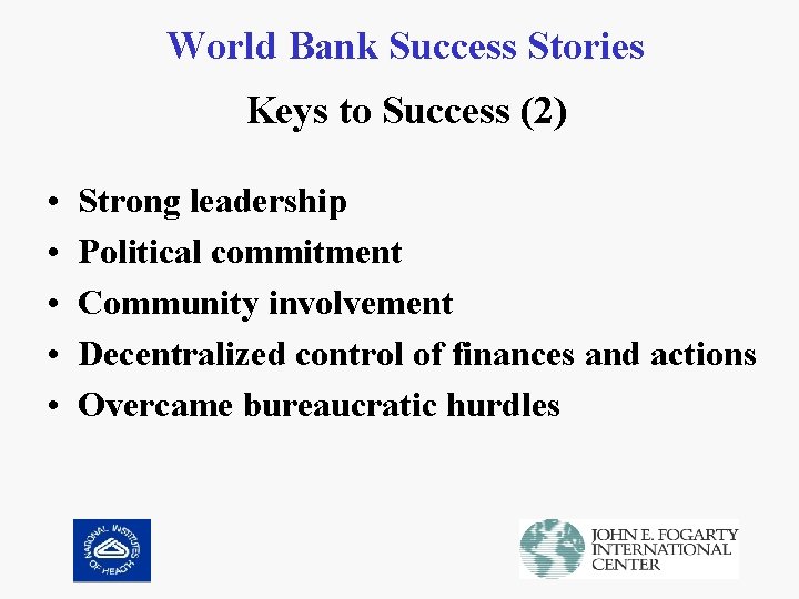 World Bank Success Stories Keys to Success (2) • • • Strong leadership Political