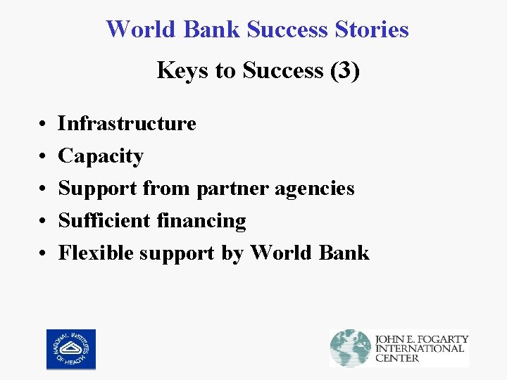 World Bank Success Stories Keys to Success (3) • • • Infrastructure Capacity Support