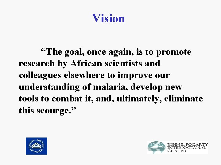 Vision “The goal, once again, is to promote research by African scientists and colleagues