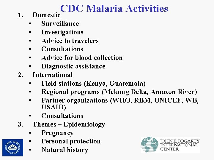 CDC Malaria Activities Domestic 1. • • • Surveillance Investigations Advice to travelers Consultations