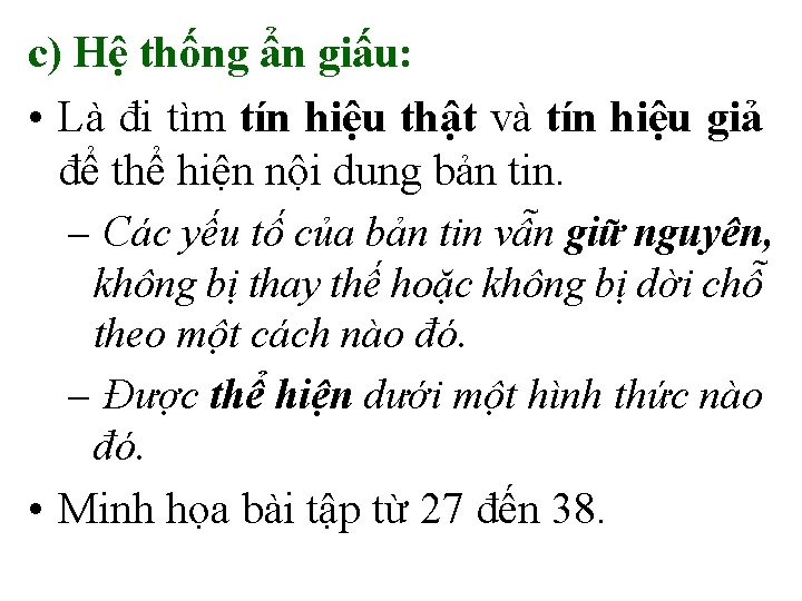 c) Hệ thống ẩn giấu: • Là đi tìm tín hiệu thật và tín