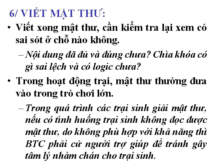 6/ VIẾT MẬT THƯ: • Viết xong mật thư, cần kiểm tra lại xem