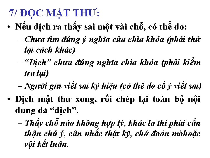 7/ ĐỌC MẬT THƯ: • Nếu dịch ra thấy sai một vài chỗ, có