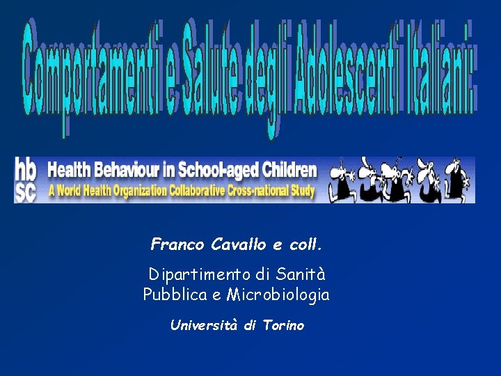 Franco Cavallo e coll. Dipartimento di Sanità Pubblica e Microbiologia Università di Torino 