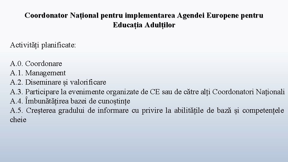 Coordonator Național pentru implementarea Agendei Europene pentru Educația Adulților Activități planificate: A. 0. Coordonare