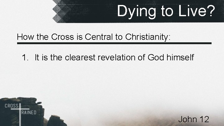 Dying to Live? How the Cross is Central to Christianity: 1. It is the