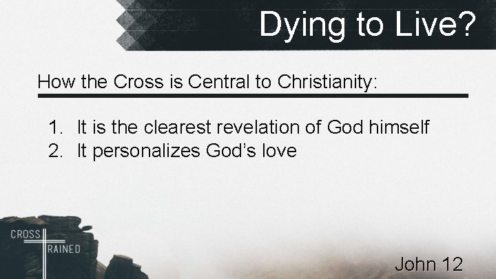 Dying to Live? How the Cross is Central to Christianity: 1. It is the