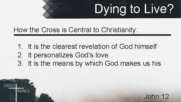 Dying to Live? How the Cross is Central to Christianity: 1. It is the