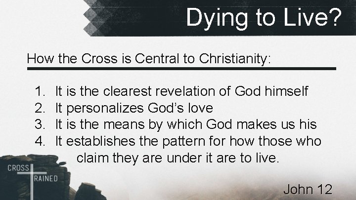 Dying to Live? How the Cross is Central to Christianity: 1. 2. 3. 4.