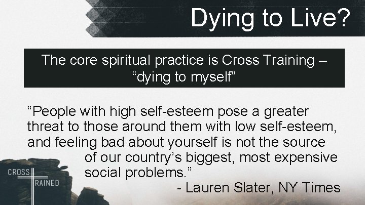 Dying to Live? The core spiritual practice is Cross Training – “dying to myself”