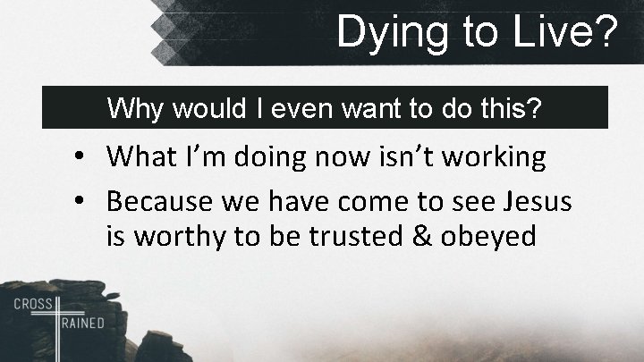 Dying to Live? Why would I even want to do this? • What I’m