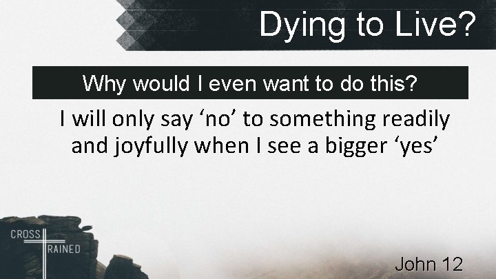 Dying to Live? Why would I even want to do this? I will only