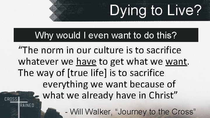 Dying to Live? Why would I even want to do this? “The norm in