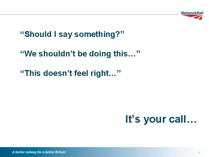 “Should I say something? ” “We shouldn’t be doing this…” “This doesn’t feel right…”
