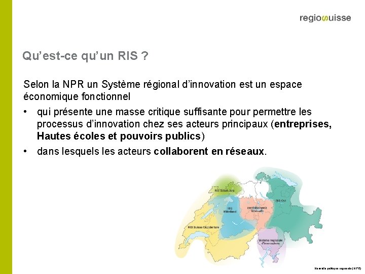 Qu’est-ce qu’un RIS ? Selon la NPR un Système régional d’innovation est un espace