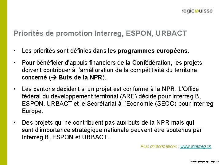 Priorités de promotion Interreg, ESPON, URBACT • Les priorités sont définies dans les programmes