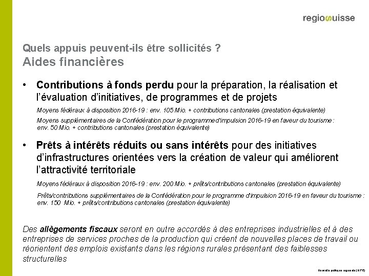 Quels appuis peuvent-ils être sollicités ? Aides financières • Contributions à fonds perdu pour