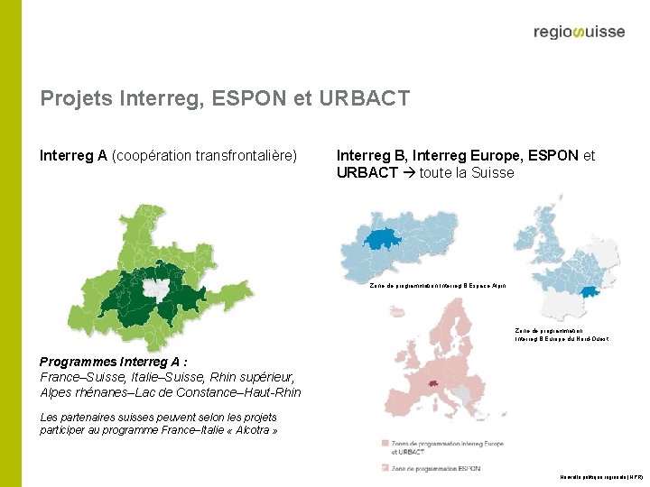 Projets Interreg, ESPON et URBACT Interreg A (coopération transfrontalière) Interreg B, Interreg Europe, ESPON