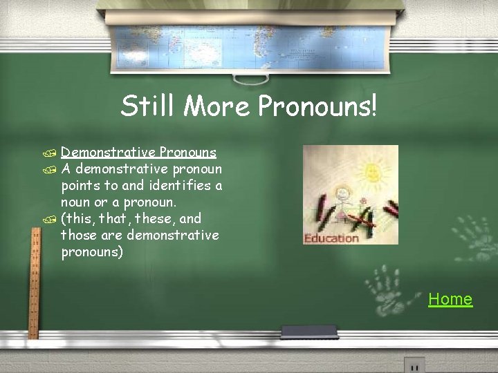 Still More Pronouns! / Demonstrative Pronouns / A demonstrative pronoun points to and identifies