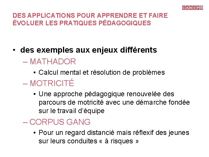 DES APPLICATIONS POUR APPRENDRE ET FAIRE ÉVOLUER LES PRATIQUES PÉDAGOGIQUES • des exemples aux