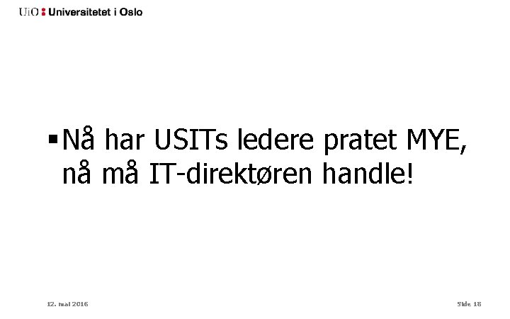 § Nå har USITs ledere pratet MYE, nå må IT-direktøren handle! 12. mai 2016