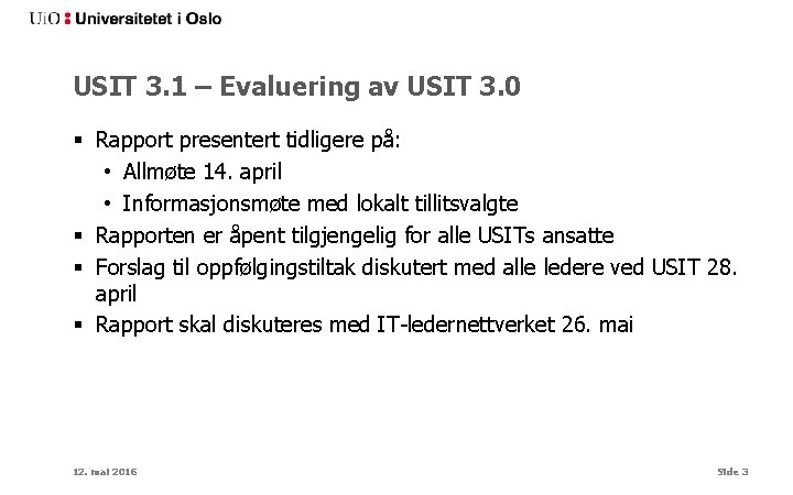 USIT 3. 1 – Evaluering av USIT 3. 0 § Rapport presentert tidligere på: