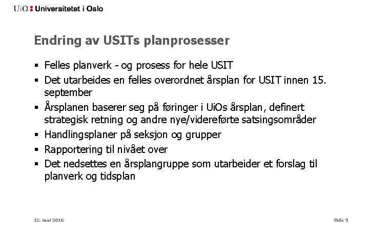 Endring av USITs planprosesser § Felles planverk - og prosess for hele USIT §