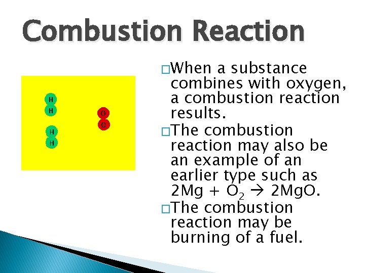 Combustion Reaction �When a substance combines with oxygen, a combustion reaction results. �The combustion