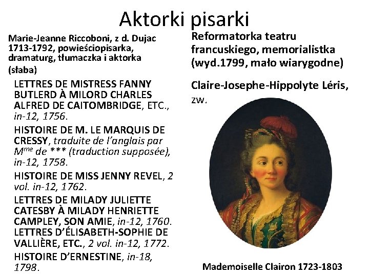 Aktorki pisarki Marie-Jeanne Riccoboni, z d. Dujac 1713 -1792, powieściopisarka, dramaturg, tłumaczka i aktorka