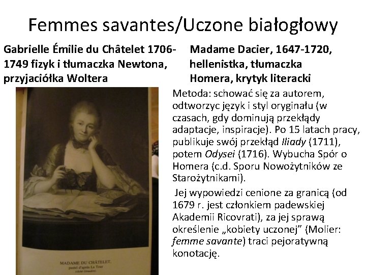 Femmes savantes/Uczone białogłowy Gabrielle Émilie du Châtelet 17061749 fizyk i tłumaczka Newtona, przyjaciółka Woltera