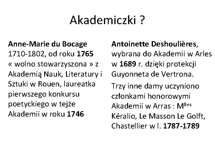 Akademiczki ? Anne-Marie du Bocage 1710 -1802, od roku 1765 « wolno stowarzyszona »