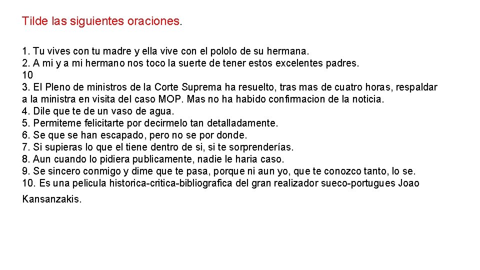 Tilde las siguientes oraciones. 1. Tu vives con tu madre y ella vive con