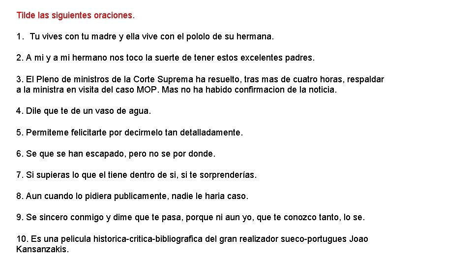 Tilde las siguientes oraciones. 1. Tu vives con tu madre y ella vive con