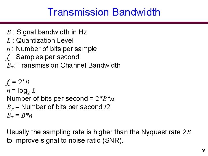 Transmission Bandwidth B : Signal bandwidth in Hz L : Quantization Level n :