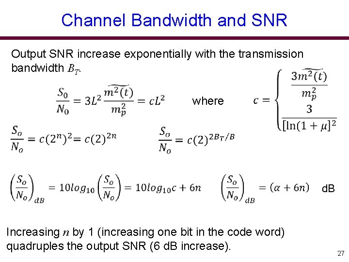 Channel Bandwidth and SNR Output SNR increase exponentially with the transmission bandwidth BT. where