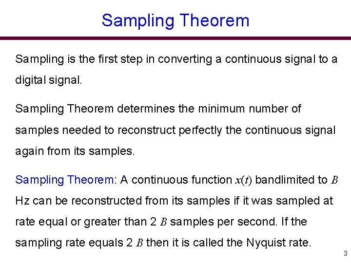 Sampling Theorem Sampling is the first step in converting a continuous signal to a