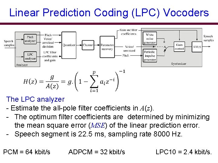 Linear Prediction Coding (LPC) Vocoders The LPC analyzer - Estimate the all-pole filter coefficients