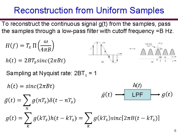 Reconstruction from Uniform Samples To reconstruct the continuous signal g(t) from the samples, pass