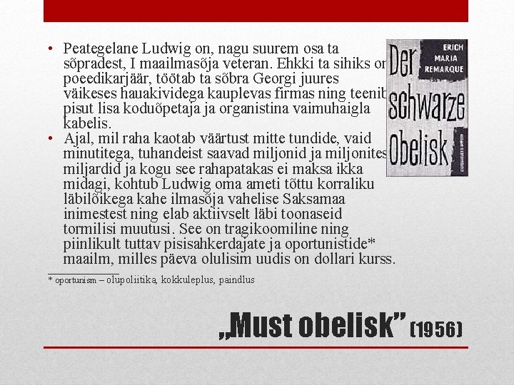  • Peategelane Ludwig on, nagu suurem osa ta sõpradest, I maailmasõja veteran. Ehkki