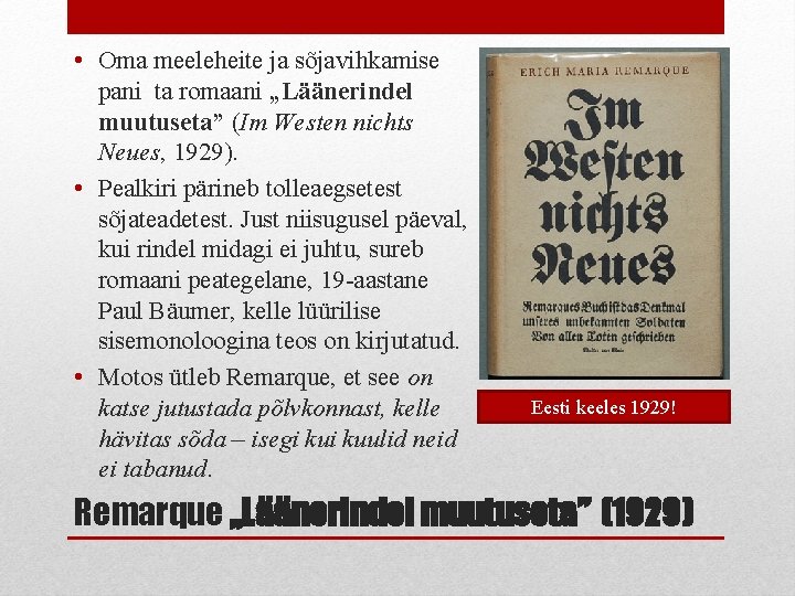  • Oma meeleheite ja sõjavihkamise pani ta romaani „Läänerindel muutuseta” (Im Westen nichts