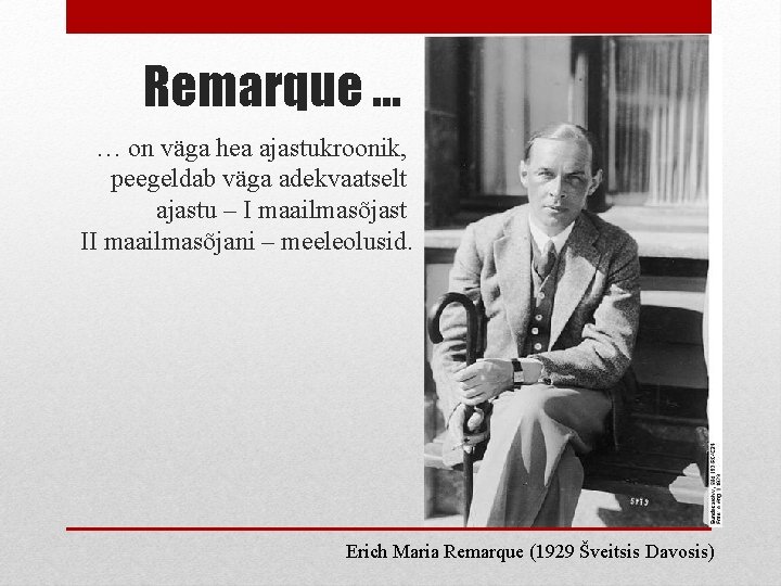 Remarque … … on väga hea ajastukroonik, peegeldab väga adekvaatselt ajastu – I maailmasõjast