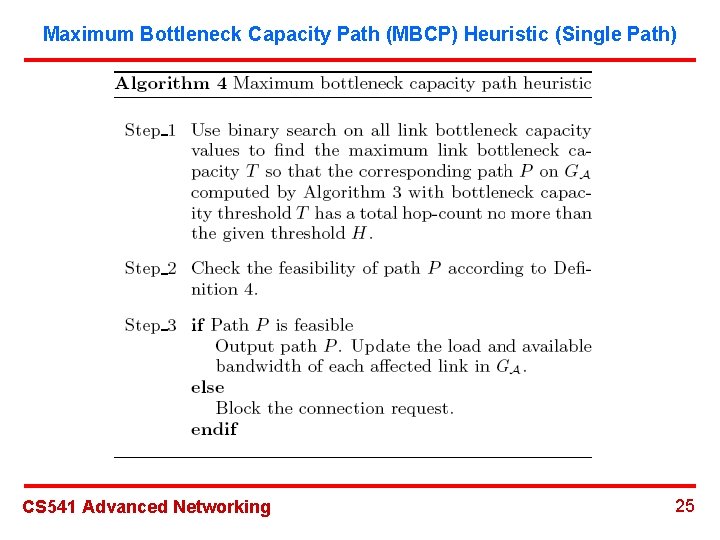 Maximum Bottleneck Capacity Path (MBCP) Heuristic (Single Path) CS 541 Advanced Networking 25 