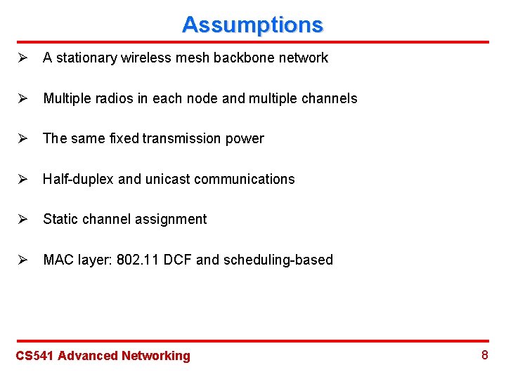 Assumptions Ø A stationary wireless mesh backbone network Ø Multiple radios in each node