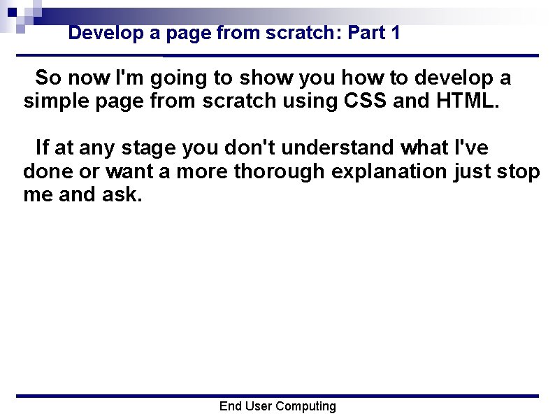 Develop a page from scratch: Part 1 So now I'm going to show you