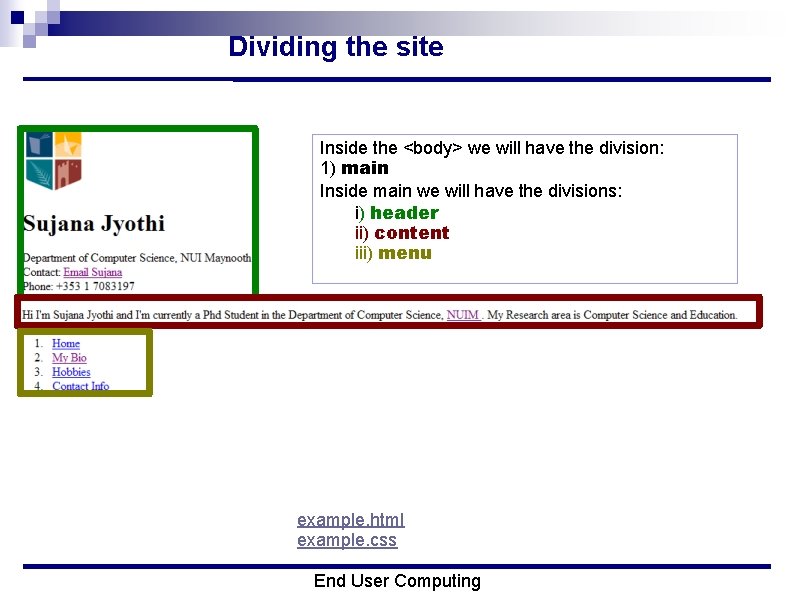Dividing the site Inside the <body> we will have the division: 1) main Inside