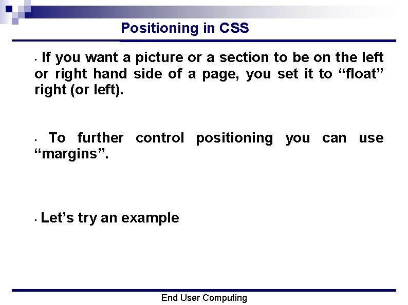 Positioning in CSS If you want a picture or a section to be on