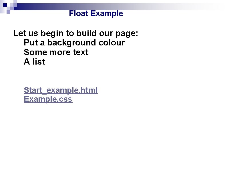 Float Example • Let us begin to build our page: • Put a background