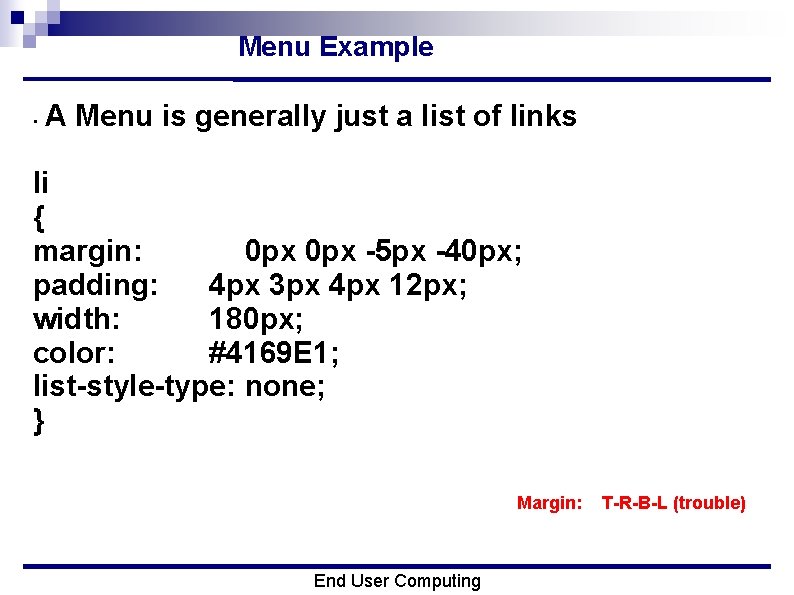 Menu Example • A Menu is generally just a list of links li {