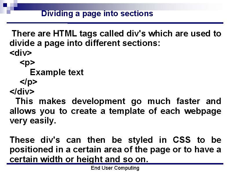 Dividing a page into sections There are HTML tags called div's which are used